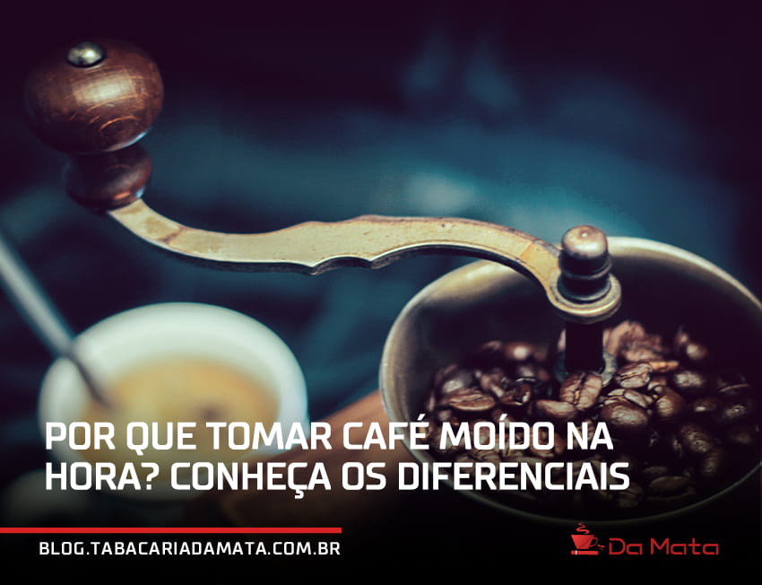 Café moído na hora|Café moído